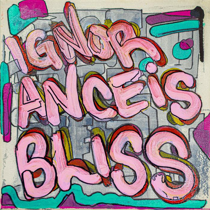 Ignorance is Bliss - 10" x 10" Oil and Acrylic Paint on Canvas