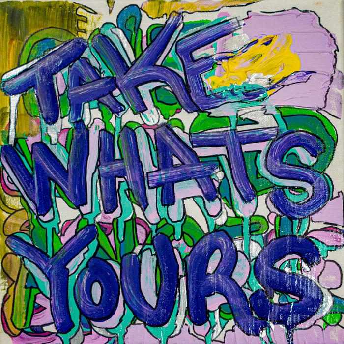 Take Whats Yours - 10" x 10" Oil and Acrylic Paint on Canvas